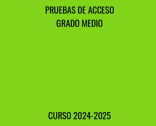 Pruebas de ACCESO A GRADO MEDIO. 2024-2025.