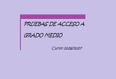 PRUEBAS DE ACCESO A GRADO MEDIO